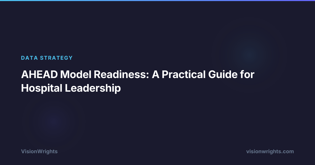 AHEAD Model Readiness: A Practical Guide for Hospital Leadership ...