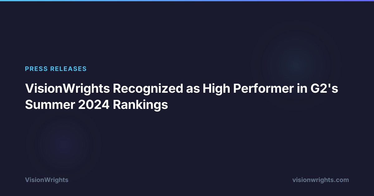 VisionWrights Recognized as High Performer in G2's Summer 2024 Rankings ...